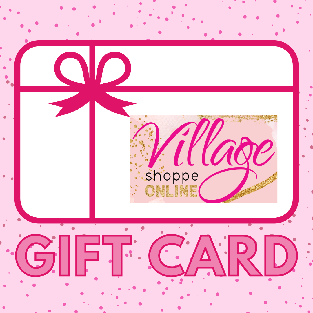 Village Shoppe Online Gift Card-Gift Card-The Village Shoppe-The Village Shoppe, Women’s Fashion Boutique, Shop Online and In Store - Located in Muscle Shoals, AL.